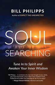 Soul Searching (Tune In to Spirit and Awaken Your Inner Wisdom) by Bill Philipps, 9781608688142