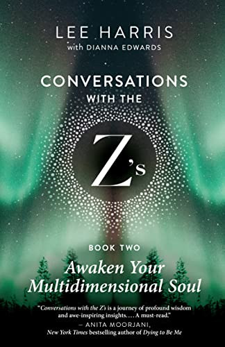 Awaken Your Multidimensional Soul (Conversations with the Z's, Book Two) by Lee Harris, Dianna Edwards, 9781608688562