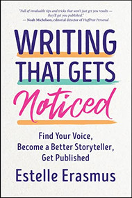 Writing That Gets Noticed (Find Your Voice, Become a Better Storyteller, Get Published) by Estelle Erasmus, 9781608688364