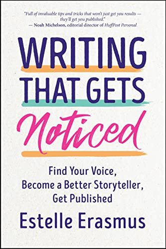 Writing That Gets Noticed (Find Your Voice, Become a Better Storyteller, Get Published) by Estelle Erasmus, 9781608688364