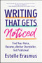 Writing That Gets Noticed (Find Your Voice, Become a Better Storyteller, Get Published) by Estelle Erasmus, 9781608688364