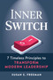 Inner Switch (7 Timeless Principles to Transform Modern Leadership) by Susan S. Freeman, 9781642011579