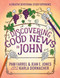 Discovering Good News in John (A Creative Devotional Study Experience) by Pam Farrel, Jean E. Jones, Karla Dornacher, 9780736981453