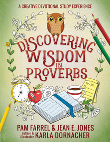 Discovering Wisdom in Proverbs (A Creative Devotional Study Experience) by Jean E. Jones, Pam Farrel, Karla Dornacher, 9780736981477