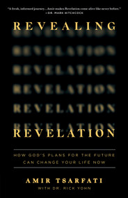 Revealing Revelation (How God's Plans for the Future Can Change Your Life Now) by Amir Tsarfati, Rick Yohn, 9780736985246