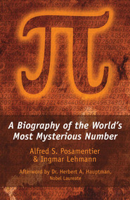Pi (A Biography of the World's Most Mysterious Number) - 9781633889088 by Alfred S. Posamentier, Ingmar Lehmann, Herbert A. Hauptman, 9781633889088