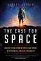 The Case for Space (How the Revolution in Spaceflight Opens Up a Future of Limitless Possibility) - 9781633889224 by Robert Zubrin, 9781633889224
