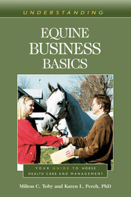 Understanding Equine Business Basics (Your Guide to Horse Health Care and Management) by Milton C. Toby, Karen L. Perch, 9781493075232