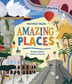 Barefoot Books Amazing Places by Miralda Colombo, Beatrice Cerocchi, 9781646860678