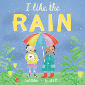 I Like the Rain by Sarah Nelson, Rachel Oldfield, 9781646860982