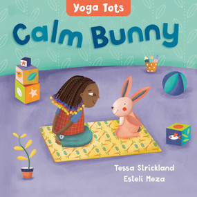 Yoga Tots: Calm Bunny by Tessa Strickland, Estelí Meza, 9781646861583