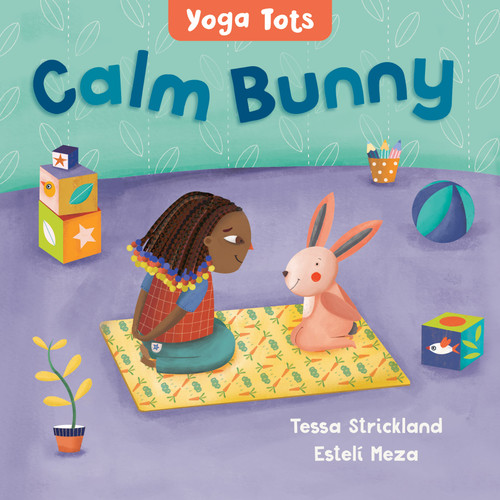 Yoga Tots: Calm Bunny by Tessa Strickland, Estelí Meza, 9781646861583