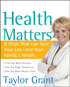 Health Matters (8 Steps That Can Save Your Life--and Your Family's Health) by Taylor Grant, 9780470045725