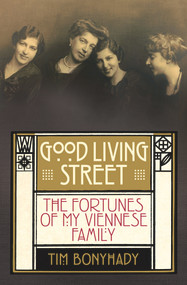 Good Living Street (The fortunes of my Viennese family) by Tim Bonyhady, 9781743319581