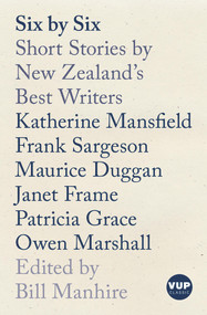 Six by Six (Short Stories by New Zealand's Best Writers) by Bill Manhire, 9781776564361