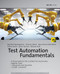 Test Automation Fundamentals (A Study Guide for the Certified Test Automation Engineer Exam * Advanced Level Specialist * ISTQB® Compliant) by Manfred Baumgartner, Thomas Steirer, Marc-Florian Wendland, Stefan Gwihs, Julian Hartner, Richard Seidl, 9781681989815