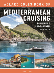 The Adlard Coles Book of Mediterranean Cruising (5th edition) by Rod Heikell, Lucinda Heikell, 9781399404426