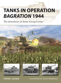 Tanks in Operation Bagration 1944 (The demolition of Army Group Center) by Steven J. Zaloga, Felipe Rodríguez, 9781472853950