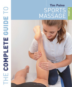 The Complete Guide to Sports Massage 4th edition by Tim Paine, 9781399403061