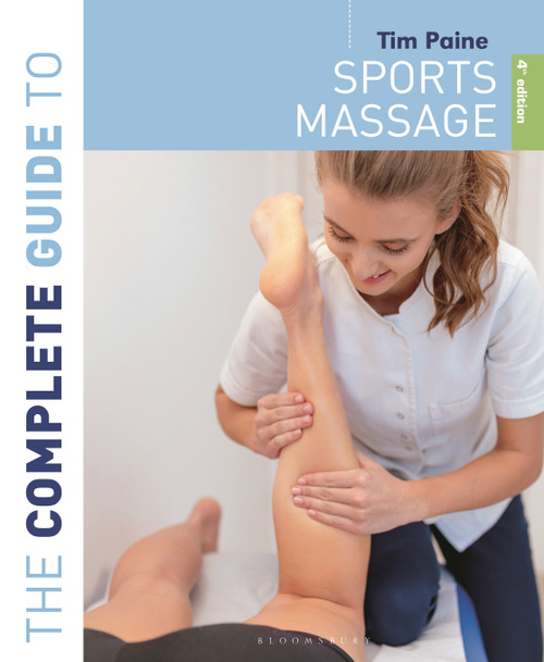 The Complete Guide to Sports Massage 4th edition by Tim Paine, 9781399403061