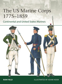 The US Marine Corps 1775-1859 (Continental and United States Marines) by Ron Field, Adam Hook, 9781472851543