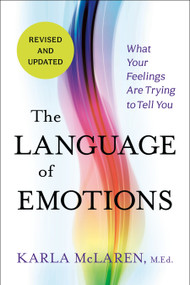 The Language of Emotions (What Your Feelings Are Trying to Tell You: Revised and Updated) - 9781649630421 by Karla McLaren, M.Ed., 9781649630421