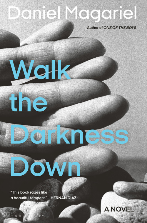 Walk the Darkness Down by Daniel Magariel, 9781635578140