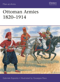 Ottoman Armies 1820-1914 by Gabriele Esposito, Giuseppe Rava, 9781472855374