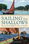 Sailing the Shallows (The lost art of cruising the coast in a small boat) by Roger Barnes, 9781472983022