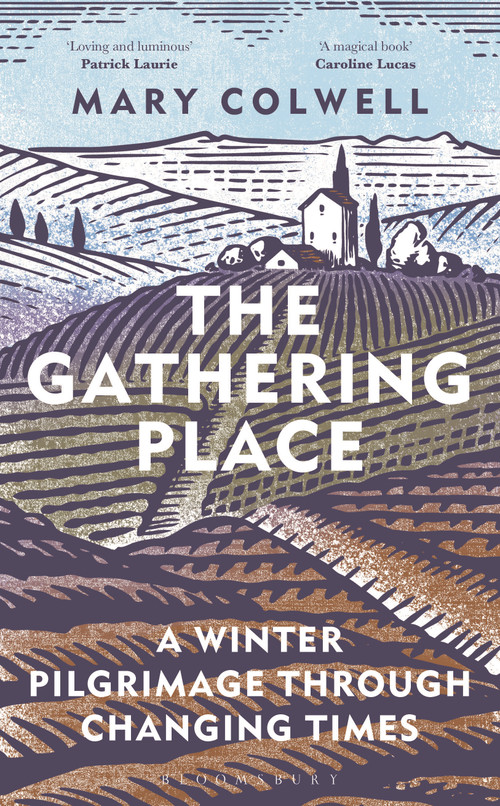 The Gathering Place (A Winter Pilgrimage Through Changing Times) by Mary Colwell, 9781399400541