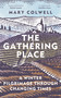 The Gathering Place (A Winter Pilgrimage Through Changing Times) by Mary Colwell, 9781399400541