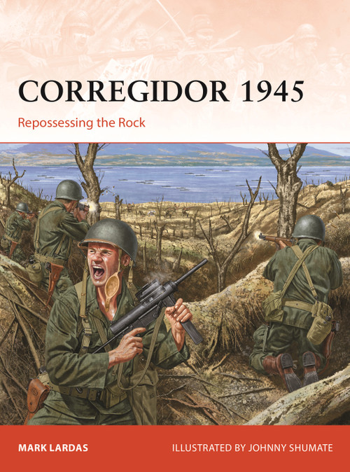 Corregidor 1945 (Repossessing the Rock) by Mark Lardas, Johnny Shumate, 9781472854698
