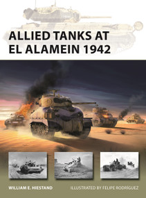 Allied Tanks at El Alamein 1942 by William E. Hiestand, Felipe Rodríguez, 9781472858016