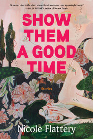 Show Them a Good Time - 9781639730735 by Nicole Flattery, 9781639730735