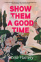 Show Them a Good Time - 9781639730735 by Nicole Flattery, 9781639730735