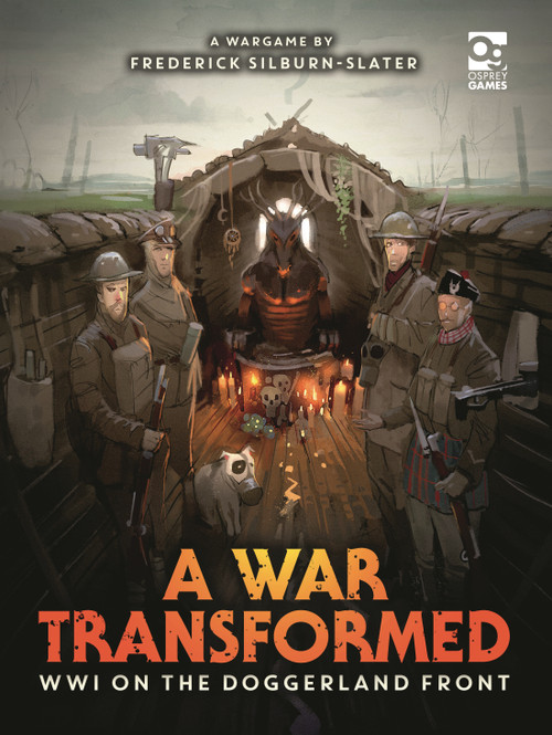 A War Transformed (WWI on the Doggerland Front: A Wargame) by Frederick Silburn-Slater, Dimitris Martinos, 9781472856258