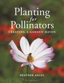 Planting for Pollinators (Creating a Garden Haven) by Heather Angel, 9781399403023