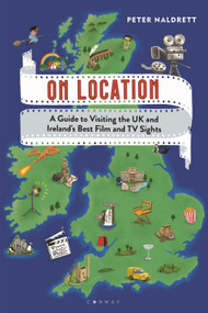 On Location (A Guide to Visiting the UK and Ireland's Best Film and TV Sights) by Peter Naldrett, 9781844866335
