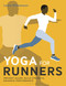 Yoga for Runners (Prevent injury, build strength, enhance performance) by Lexie Williamson, 9781399406017