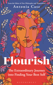 Flourish (The Extraordinary Journey Into Finding Your Best Self) by Antonia Case, 9781472979711