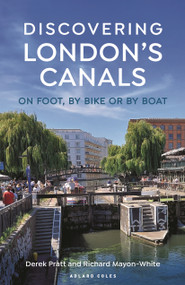 Discovering London's Canals (On foot, by bike or by boat) by Derek Pratt, Richard Mayon-White, 9781399404266