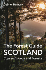 The Forest Guide: Scotland (Copses, Woods and Forests of Scotland) by Gabriel Hemery, 9781472994646