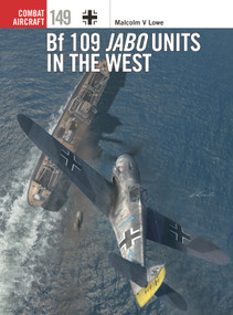 Bf 109 Jabo Units in the West by Malcolm V. Lowe, Jim Laurier, Gareth Hector, 9781472854452
