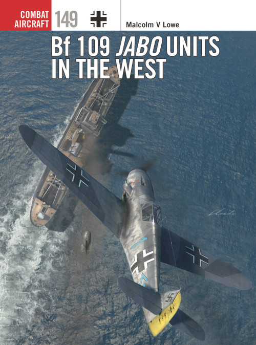 Bf 109 Jabo Units in the West by Malcolm V. Lowe, Jim Laurier, Gareth Hector, 9781472854452