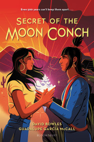 Secret of the Moon Conch by David Bowles, Guadalupe García McCall, 9781547609895