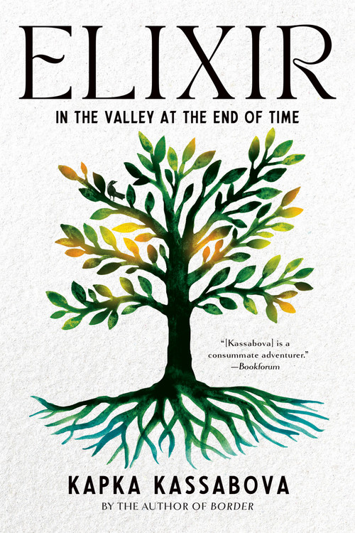 Elixir (In the Valley at the End of Time) by Kapka Kassabova, 9781644452332