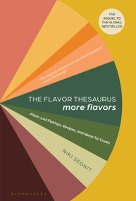 The Flavor Thesaurus: More Flavors (Plant-Led Pairings, Recipes, and Ideas for Cooks) by Niki Segnit, 9781639731138