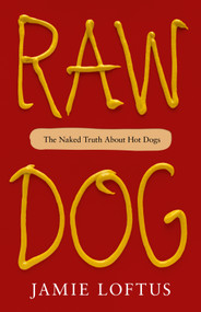 Raw Dog (The Naked Truth About Hot Dogs) by Jamie Loftus, 9781250847744