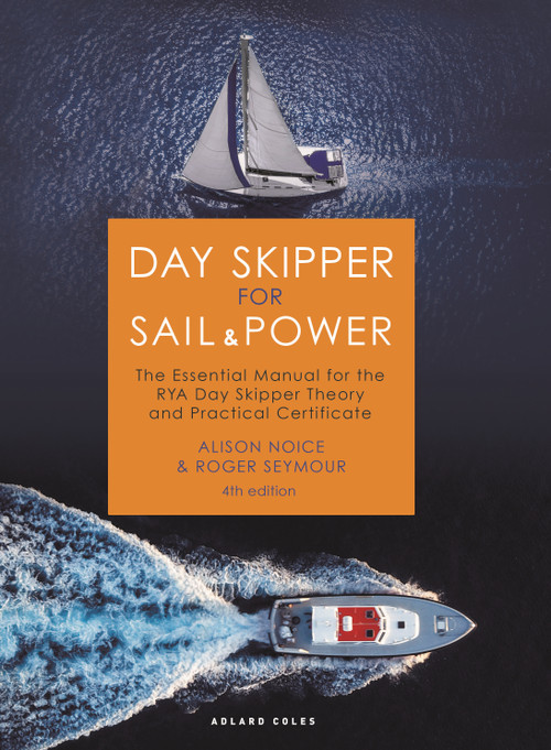 Day Skipper for Sail and Power (The Essential Manual for the RYA Day Skipper Theory and Practical Certificate) by Roger Seymour, Alison Noice, 9781399402828
