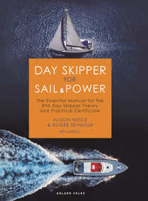 Day Skipper for Sail and Power (The Essential Manual for the RYA Day Skipper Theory and Practical Certificate) by Roger Seymour, Alison Noice, 9781399402828